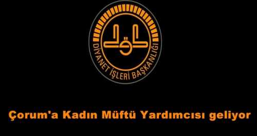 Çorum'a Kadın Müftü Yardımcısı geliyor