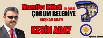 ÇORUM AK PARTİ ADAYI MUZAFFER KÜLCÜ 