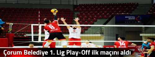Çorum Belediye 1. Lig Play-Off ilk maçını aldı