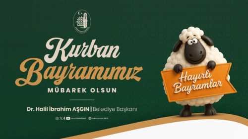 Çorum Belediye Başkanı Aşgın’ın Kurban Bayramı Mesajı