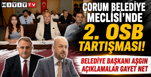 Çorum Belediye Meclisi'nde 2. OSB Tartışması!