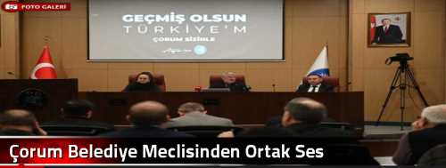 Çorum Belediye Meclisinden Ortak Ses