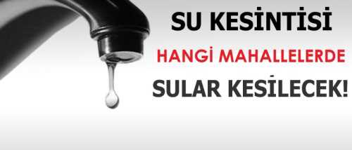 ÇORUM BELEDİYE’SİNDEN SU KESİNTİSİ UYARISI