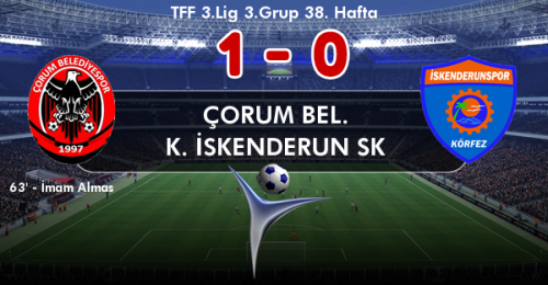 ÇORUM BELEDİYE SPOR: 1 - KÖRFEZ. İSKENDERUN SPOR : 0