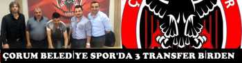 ÇORUM BELEDİYE SPOR'DA 3 İMZA BİRDEN