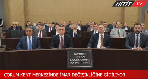  Çorum Belediyesi Kent merkezinde bir dizi imar değişikliği kararı aldı