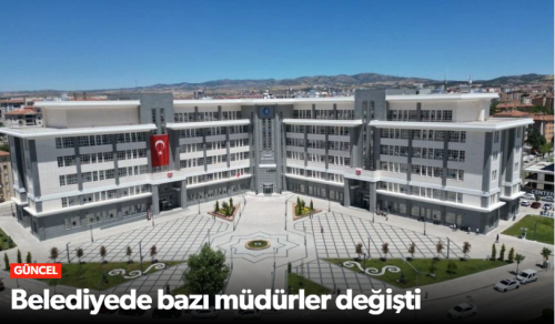 Çorum Belediyesi’nde Müdürlüklerde Görev Değişikliği!