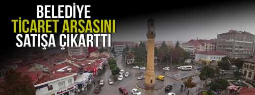 Çorum Belediyesi Ticaret Arsasını Satışa çıkarttı