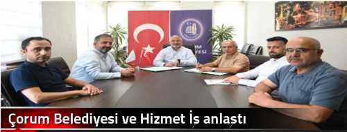Çorum Belediyesi ve Hizmet İş anlaştı