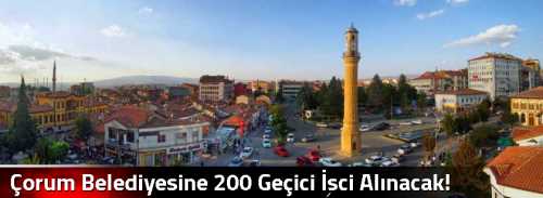 Çorum Belediyesine 200 Geçici İşci Alınacak!