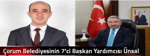  Çorum Belediyesinin 7'ci Başkan Yardımcısı Ünsal Yeter oldu