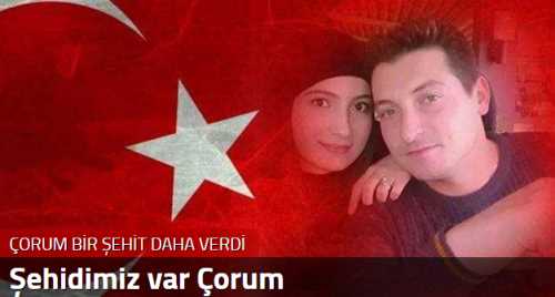 ÇORUM BİR ŞEHİT DAHA VERDİ