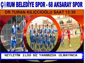 ÇORUM BLDY SPOR - 68 Y.AKSARAY SPOR'U AĞIRLIYOR