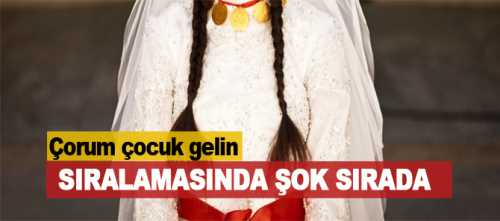 Çorum,çocuk gelin'de Türkiye'de 23.sırada