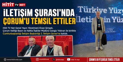 Çorum Cumhurbaşkanlığı İletişim Şurası'nda Güçlü Şekilde Temsil Edildi