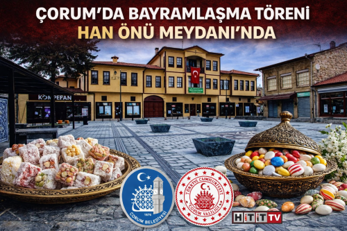 Çorum’da  Bayramlaşma Töreni Han Önü Meydanı’nda Yapılacak