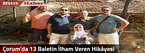 Çorum'da 13 Baletin İlham Veren Hikâyesi