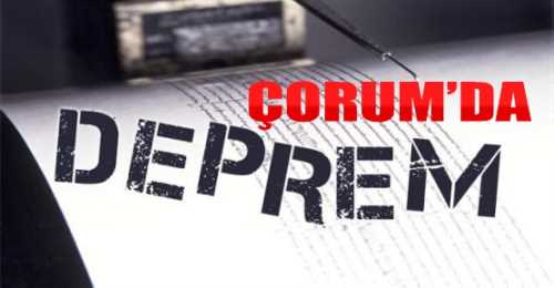 Çorum'da 4.2 şiddetinde depremle sallandık