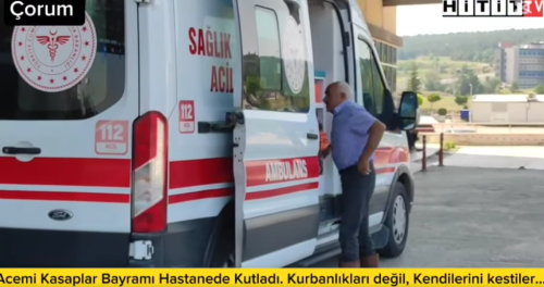 Çorum'da Acemi kasaplar Bayramı Hastanede Kutladılar!