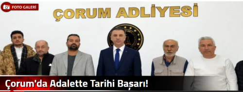 Çorum'da Adalette Tarihi Başarı!