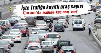 Çorum'da Araç sayısı 150 bin sınırına dayandı