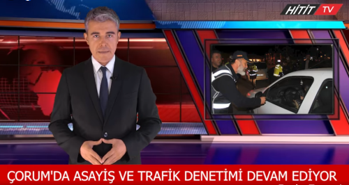 Çorum'da asayiş ve trafik denetimleri sürüyor