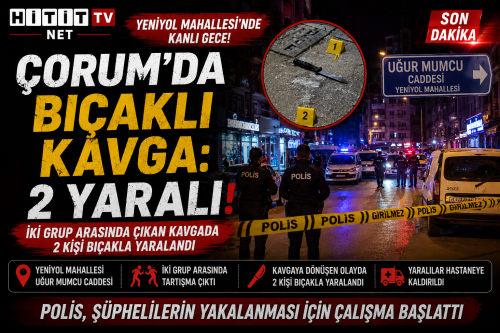 Çorum'da Bıçaklı Kavgada 2 Yaralı 