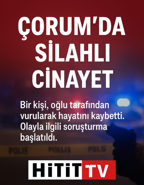 Çorum’da Bir Kişi Oğlu Tarafından Öldürüldü!