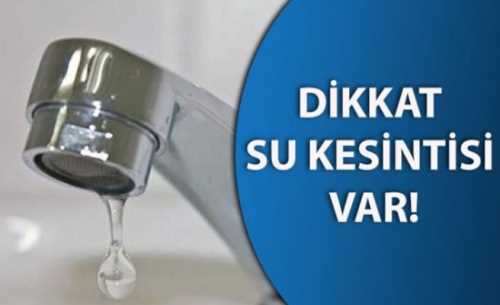 Çorum'da bu mahallelerde su kesintisi olacak