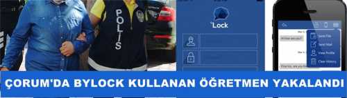  ÇORUM'DA BYLOCK KULLANAN ÖĞRETMEN YAKALANDI
