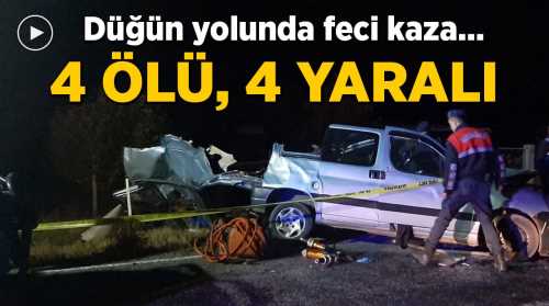 Çorum'da Düğün yolunda feci kaza: 4 ölü, 4 yaralı