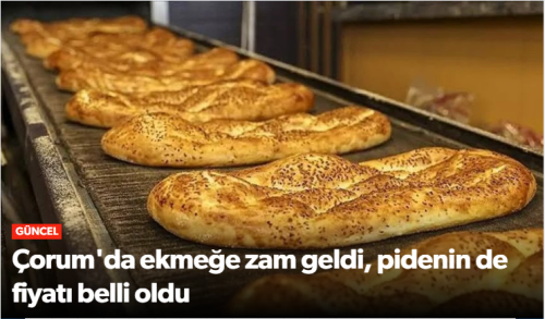 Çorum'da Ekmeğe,Pideye, Simite Zam Geldi! 