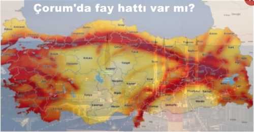 Çorum'da fay hattı var mı?