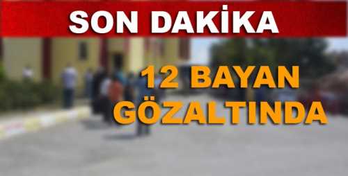 Çorum'da FETÖ operasyonu 12 Bayan Gözaltında