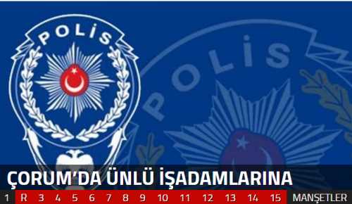 Çorum’da FETÖ örgütün mali yapılanmasına yönelik operasyonda Çorumlu ünlü işadamlarına şok göz altı  