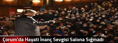 Çorum'da Hayati İnanç Sevgisi Salona Sığmadı