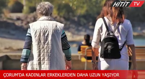 Çorum'da Kadınlar Erkeklerden daha Uzun Yaşıyor