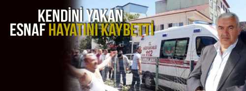 Çorum'da Kendini Yakan Esnaf Hayatını Kaybetti