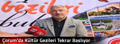 Çorum'da Kültür Gezileri Tekrar Başlıyor