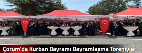 Çorum'da Kurban Bayramı Bayramlaşma  Töreniyle Kutlandı!