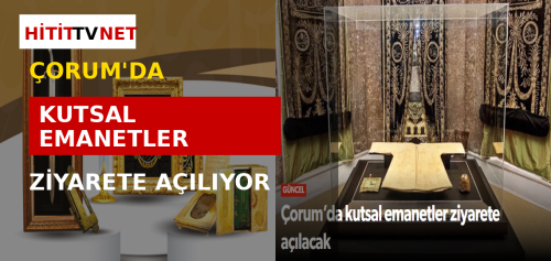 Çorum’da Kutsal Emanetler Sergisi Ziyaretçilerle Buluşuyor!