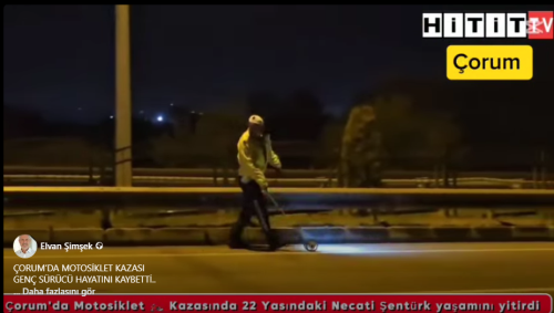 Çorum’da Motosiklet Kazasında Necati Şentürk Yaşamını Yitirdi