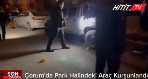 Çorum'da Park Halindeki Araç  Kurşunlandı!