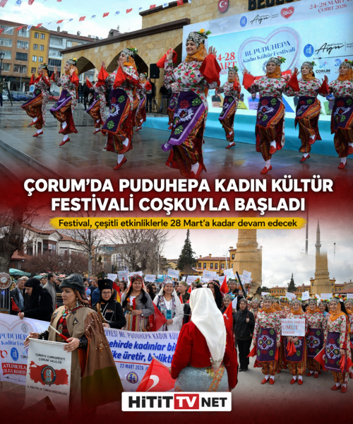 Çorum’da Puduhepa Kadın Kültür Festivali Coşkuyla Başladı