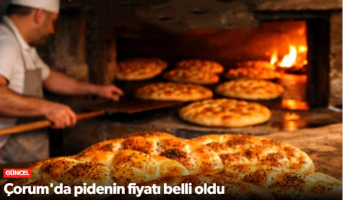 Çorum'da Ramazan Pidesinin Fiyatı Belli Oldu