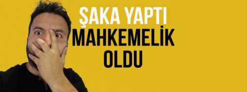 Çorum'da Şaka Mahkemelik oldu