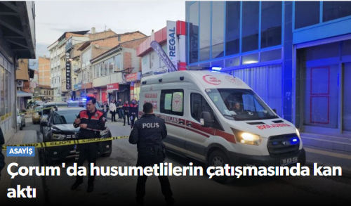 Çorum’da Silahlı Kavgada 1 Kişi Yaralandı