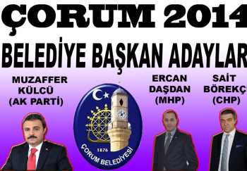 ÇORUM'DA SİYASİ PARTİLERİN BELEDİYE BAŞKAN  ADAYLARI