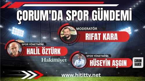 Çorum’da Sporunun Gündemi artık aynı masada konuşulacak