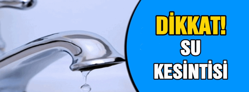 ÇORUM’DA SU KESİNTİSİ YAPILACAK